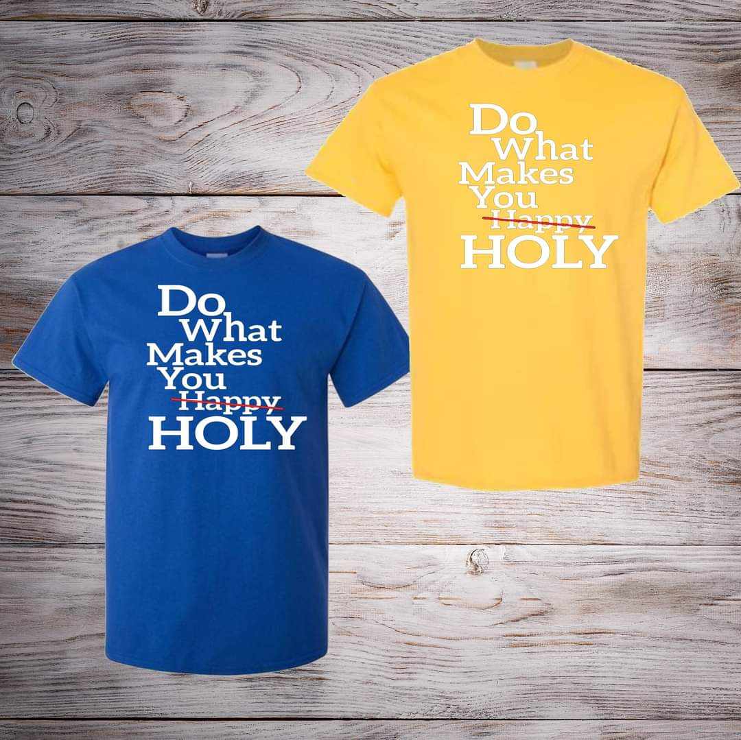 Do what makes you HOLY