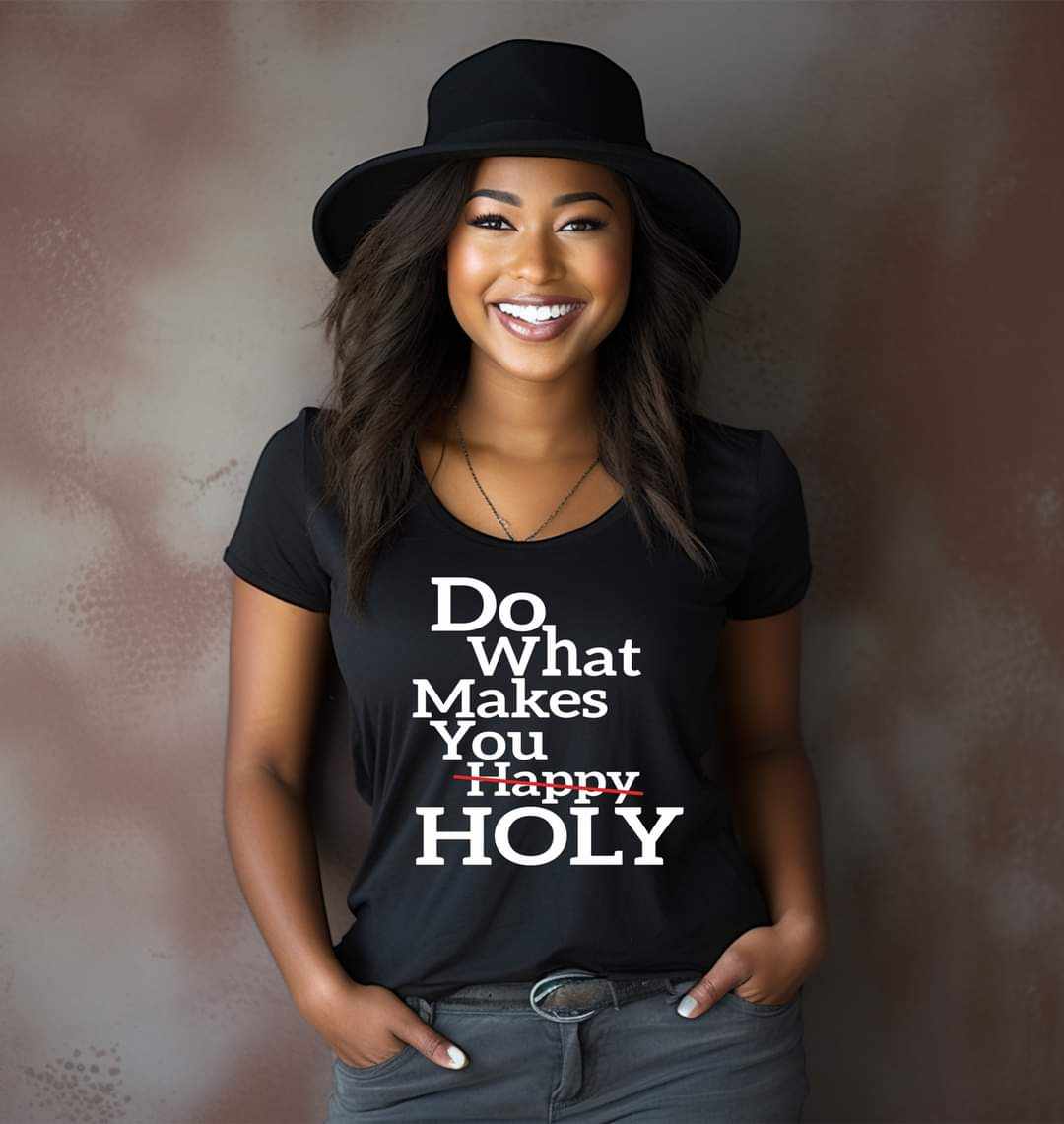Do what makes you HOLY