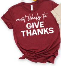 Load image into Gallery viewer, &quot;Most likey to&#39;&quot; T-Shirts for Thanksgiving Dinner!
