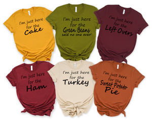 Thanksgiving 'I'm Just Here For' T-Shirts for Thanksgiving Dinner!"