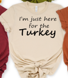 Thanksgiving 'I'm Just Here For' T-Shirts for Thanksgiving Dinner!"